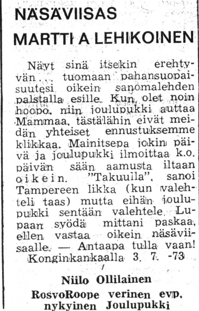 Keksijäinsinööri Ollilainen osallistui keskusteluun myös lehdissä. Tässä hän on nimennyt itsensä ”Rosvo-Roopeksi” ja lupaa syödä mittansa paskaa, mikäli Joulupukin sääennustus menisi pieleen.